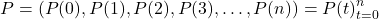 \begin{equation*}P = (P(0), P(1), P(2), P(3), \dots, P(n)) = {P(t)}_{t=0}^n\end{equation*}