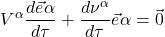 \[V^{\alpha}\frac{d\vec{e}{\alpha}}{d \tau} + \frac{d \nu^{\alpha}}{d \tau}\vec{e}{\alpha} = \vec{0}\]
