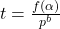 t=\frac{f(\alpha)}{p^b}