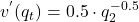 v^{'}(q_t) = 0.5 \cdot q_2^{-0.5}
