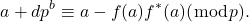\[a+d p^b \equiv a-f(a) f^*(a)(\bmod p) \text {. }\]