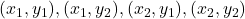 (x_1,y_1),(x_1,y_2), (x_2,y_1),(x_2,y_2)