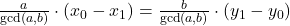 \frac{a}{\gcd(a, b)} \cdot (x_0 - x_1) = \frac{b}{\gcd(a, b)} \cdot (y_1 - y_0)