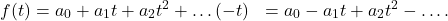\[\begin{aligned}f(t) &= a_0 + a_1t + a_2t^2 + \dots \f(-t) &= a_0 - a_1 t + a_2 t^2 - \dots.\end{aligned}\]