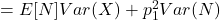 =E[N] Var(X) + p_1^2 Var(N)