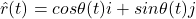 \hat{r}(t) = cos \theta(t) \mathbbm{i} + sin \theta(t)j