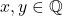 x, y \in \mathbb{Q}