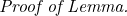 \noindent \textit{Proof of Lemma.}