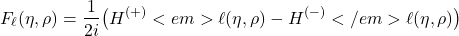 \begin{equation*}F_{\ell}(\eta,\rho)=\frac{1}{2i}\big(H^{(+)}<em>{\ell}(\eta,\rho)-H^{(-)}</em>{\ell}(\eta,\rho)\big)\end{equation*}