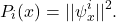 \begin{equation*} P_i(x)=||\psi_x^i||^2.\end{equation*}