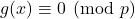 g(x) \equiv 0 \pmod p