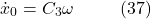 \[\dot{x}_0 = C_3 \omega \hspace{10mm} \text{(37)}\]