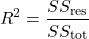 \[R^2 = \frac{SS_{\text{res}}}{SS_{\text{tot}}}\]