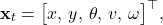 \[\mathbf{x}_t = \big[x,\,y,\,\theta,\,v,\,\omega \big]^\top,\]