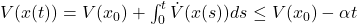 V(x(t)) = V(x_0) + \int_{0}^{t} \dot{V}(x(s)) ds \leq V(x_0) - \alpha t