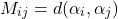 \[M_{ij} = d(\alpha_i, \alpha_j)\]