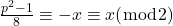 \frac{p^2-1}{8} \equiv-x \equiv x(\bmod 2)