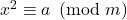 x^{2} \equiv a \pmod m