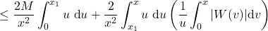 \[& \leq \frac{2 M}{x^2} \int_0^{x_1} u \mathrm{~d} u+\frac{2}{x^2} \int_{x_1}^x u \mathrm{~d} u\left(\frac{1}{u} \int_0^x|W(v)| \mathrm{d} v\right)\]