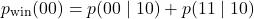 \begin{equation*}p_{\text{win}} (00)=p(00\mid10)+p(11\mid10)\end{equation*}
