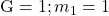 \mathrm{G}=1 ; m_1=1