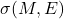 \sigma (M,E)