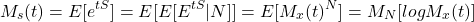 \begin{equation*}M_s(t) = E[e^{tS}]=E[E[E^{tS}|N]]=E[M_x(t)^{N}]=M_N[log M_x(t)]\end{equation*}