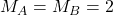 M_A=M_B=2