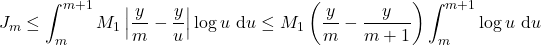 \[J_m \leq \int_m^{m+1} M_1\left|\frac{y}{m}-\frac{y}{u}\right| \log u \mathrm{~d} u \leq M_1\left(\frac{y}{m}-\frac{y}{m+1}\right) \int_m^{m+1} \log u \mathrm{~d} u\]
