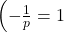 \left(-\frac{1}{p}=1\right.