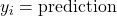 y_{i} = \text{prediction}