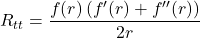 \begin{equation*}R_{tt} = \frac{f(r) \left( f'(r) + f''(r) \right)}{2r}\end{equation*}