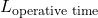 L_{\text{operative time}}