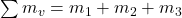 \sum m_v =m_1+m_2+m_3