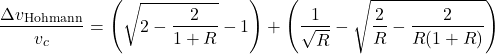 Rendered by QuickLaTeX.com \begin{equation*}\frac{\Delta v_{\text{Hohmann}}}{v_c} = \left( \sqrt{2 - \frac{2}{1 + R}} - 1 \right) + \left( \frac{1}{\sqrt{R}} - \sqrt{ \frac{2}{R} - \frac{2}{R(1 + R)} } \right)\end{equation*}