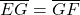 \overline{EG} = \overline{GF}