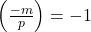 \left(\frac{-m}{p}\right) = -1