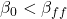 \beta_{0} < \beta_{ff}