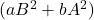 ( aB^2 + bA^2 )