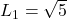 L_1 = \sqrt{5}