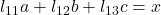 l_{11} a + l_{12} b + l_{13} c = x