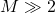 M\gg2