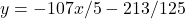 y = -107x/5 - 213/125