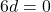 6 d=0