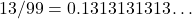 13/99=0.1313131313\ldots