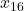 x_{16}