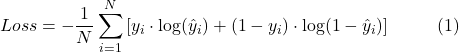 \[Loss = - \frac{1}{N} \sum_{i=1}^{N} \left[y_i \cdot \log(\hat{y}_i) + (1 - y_i) \cdot \log(1 - \hat{y}_i)\right] \hspace{10mm} \text{(1)}\]