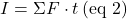 \[I = \Sigma F \cdot t \, (\text{eq 2})\]