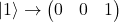 |1\rangle\rightarrow\begin{pmatrix}0 & 0\0 & 1\end{pmatrix}