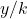 y / k